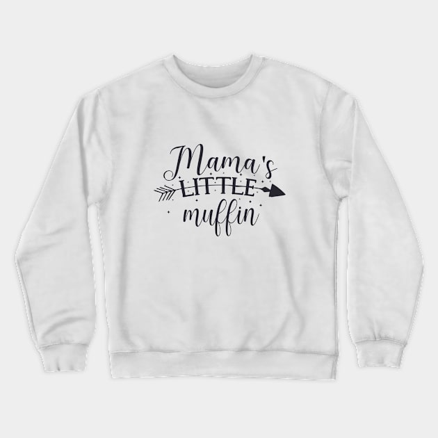 Mama's Little Muffin Mama's Little Treasure Cute gift for baby Crewneck Sweatshirt by BoogieCreates